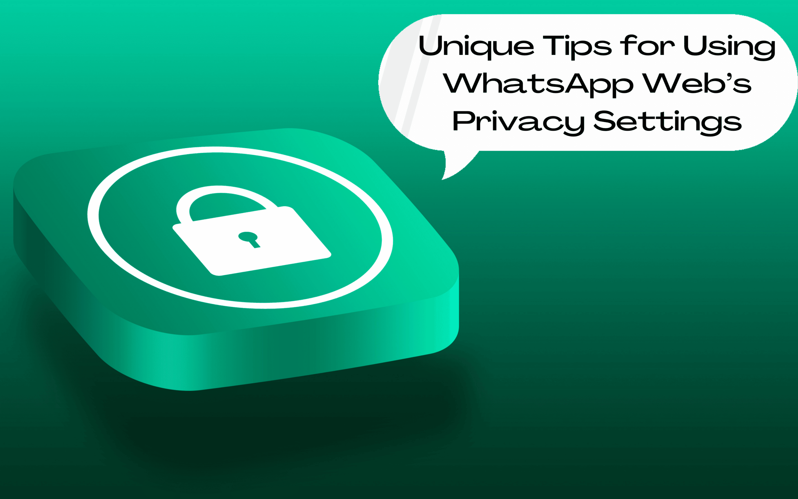Unique Tips for Using WhatsApp Web’s Privacy Settings